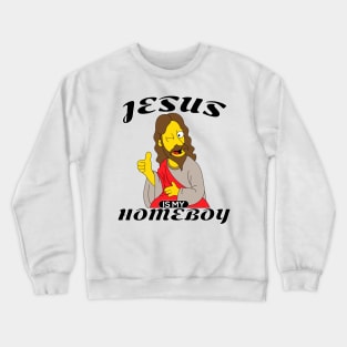 Jesus is my homeboy Crewneck Sweatshirt
